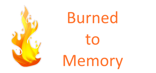 Burned to Memory